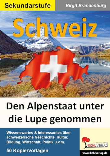 Schweiz: Den Alpenstaat unter die Lupe genommen von Kohl Verlag