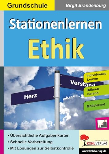 Stationenlernen Ethik / Grundschule: Individuelles Lernen. Differenzierend. Motivierend. Übersichtliche Aufgabenkarten. Schnelle Vorbereitung. Mit Lösungen zur Selbstkontrolle von Kohl Verlag