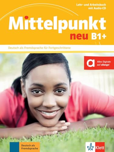 Mittelpunkt neu B1+: Deutsch als Fremdsprache für Fortgeschrittene. Lehr- und Arbeitsbuch mit Audio-CD zum Arbeitsbuch (Mittelpunkt neu: Deutsch als Fremdsprache für Fortgeschrittene)