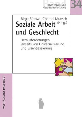 Soziale Arbeit und Geschlecht: Herausforderungen jenseits von Universalisierung und Essentialisierung (Forum Frauen- und Geschlechterforschung) von Westfälisches Dampfboot