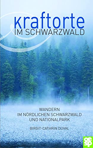Kraftorte im Schwarzwald - Wandern im nördlichen Schwarzwald und Nationalpark von Oertel Und Spoerer GmbH