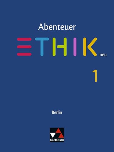 Abenteuer Ethik – Berlin neu / Abenteuer Ethik Berlin 1: Unterrichtswerk für Ethik in der Sekundarstufe I: Für die Jahrgangsstufen 7/8 (Abenteuer ... für Ethik in der Sekundarstufe I)
