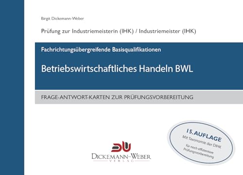 Industriemeister - Frage-Antwort-Lernkarten: Betriebswirtschaftliches Handeln BWL: Lernkarten für die Prüfung "Betriebswirtschaftliches Handeln"