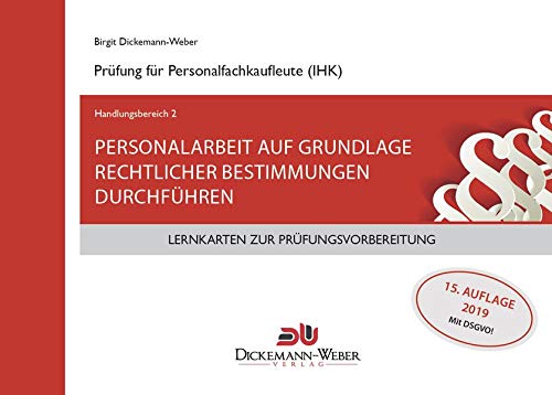 Lernkarten für die Prüfung zur Personalfachkauffrau/mann: Handlungsbereich 2 - Personalarbeit auf Grundlage rechtlicher Bestimmungen Lernkarten für die Prüfung zur Personalfachkauffrau/mann: Handlungsbereich 2 - Personalarbeit auf Grundlage rechtlicher Bestimmungen von Dickemann-Weber