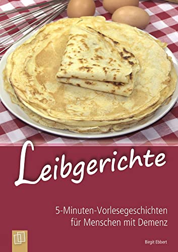 Leibgerichte (5-Minuten-Vorlesegeschichten für Menschen mit Demenz) von Verlag An Der Ruhr