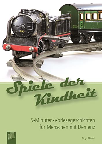 Spiele der Kindheit: 5-Minuten-Vorlesegeschichten für Menschen mit Demenz von Verlag an der Ruhr GmbH