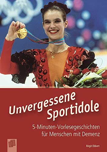 Unvergessene Sportidole (5-Minuten-Vorlesegeschichten für Menschen mit Demenz) Unvergessene Sportidole (5-Minuten-Vorlesegeschichten für Menschen mit Demenz) von Verlag An Der Ruhr