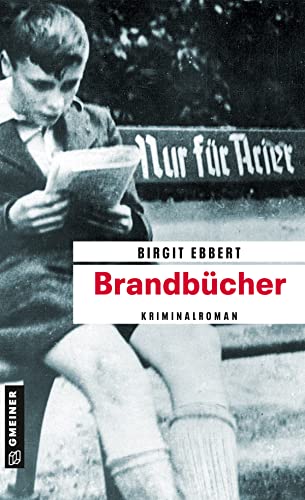 Brandbücher: Kriminalroman (Zeitgeschichtliche Kriminalromane im GMEINER-Verlag)