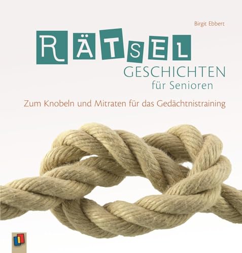 Rätselgeschichten für Senioren: Zum Knobeln und Mitraten für das Gedächtnistraining