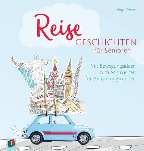 Reisegeschichten für Senioren: Mit Bewegungsideen zum Mitmachen für Aktivierungsrunden Reisegeschichten für Senioren: Mit Bewegungsideen zum Mitmachen für Aktivierungsrunden von Verlag An Der Ruhr