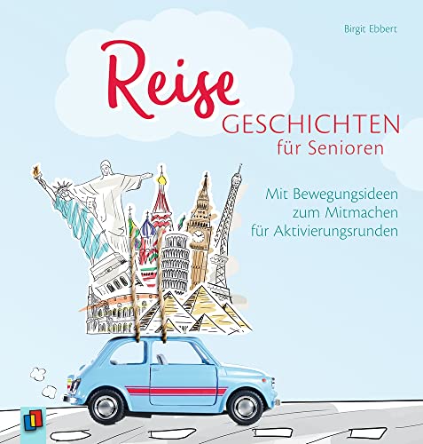 Reisegeschichten für Senioren: Mit Bewegungsideen zum Mitmachen für Aktivierungsrunden Reisegeschichten für Senioren: Mit Bewegungsideen zum Mitmachen für Aktivierungsrunden