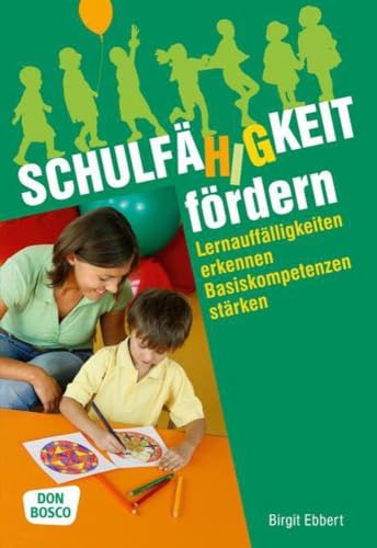 Schulfähigkeit fördern: Lernauffälligkeiten erkennen - Basiskompetenzen stärken