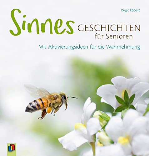 Sinnesgeschichten für Senioren: Mit Aktivierungsideen für die Wahrnehmung