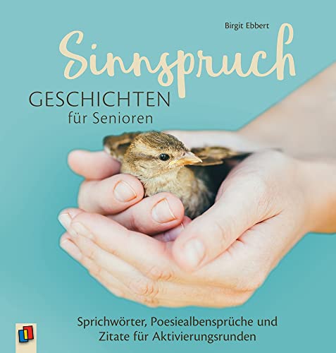 Sinnspruchgeschichten für Senioren: Sprichwörter, Poesiealbensprüche und Zitate für Aktivierungsrunden von Verlag An Der Ruhr
