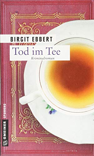 Tod im Tee: Kriminalroman (Kriminalromane im GMEINER-Verlag) (Krimibuchhändlerin Anja Kleine)