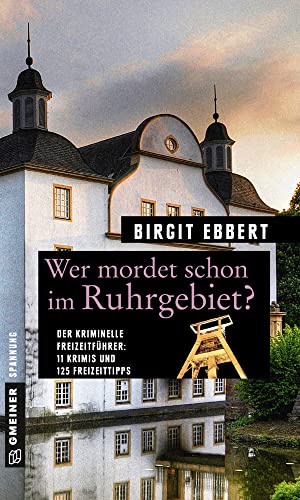 Wer mordet schon im Ruhrgebiet?: 11 Krimis und 125 Freizeittipps (Krimibuchhändlerin Anja Kleine)