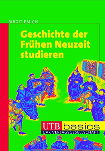 Geschichte der Frühen Neuzeit studieren (utb basics, Band 2709) von UTB GmbH
