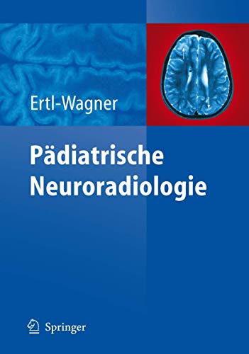 Pädiatrische Neuroradiologie Pädiatrische Neuroradiologie