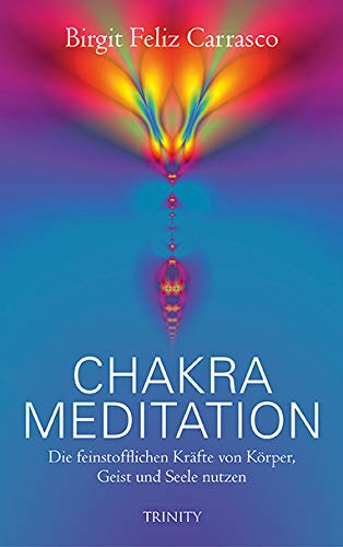 Chakra-Meditation: Die feinstofflichen Kräfte von Körper, Geist und Seele nutzen (Lumira live) von TRINITY