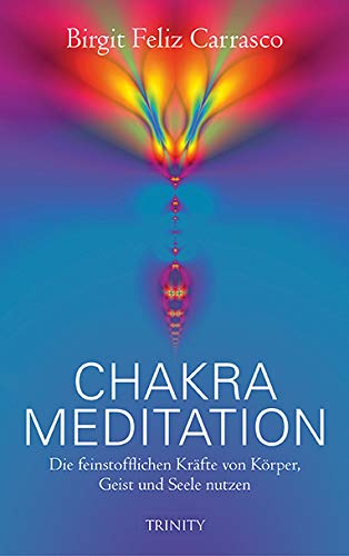 Chakra-Meditation: Die feinstofflichen Kräfte von Körper, Geist und Seele nutzen (Lumira live)