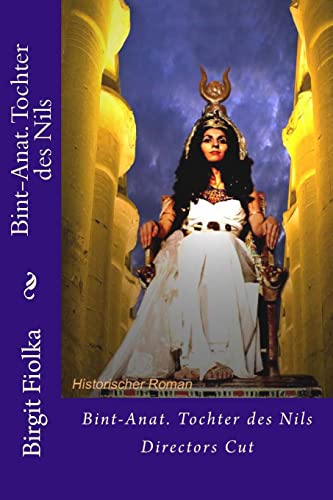 Bint-Anat. Tochter des Nils: Directors Cut von CREATESPACE