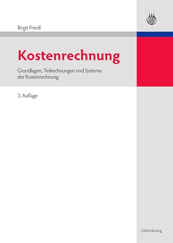 Kostenrechnung: Grundlagen, Teilrechnungen und Systeme der Kostenrechnung (Lehr- und Handbücher der Betriebswirtschaftslehre)