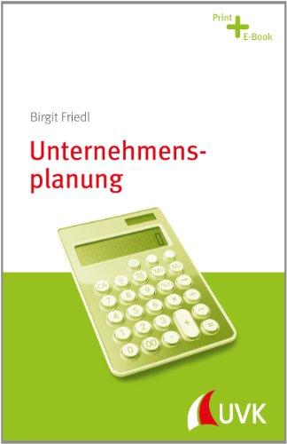 Unternehmensplanung. Management konkret von UVK Verlagsgesellschaft