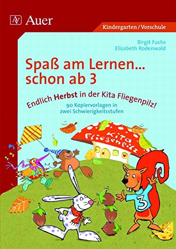 Endlich Herbst in der Kita Fliegenpilz!: Grundlagen für erfolgreiches Lernen bei allen Kindern von 3-6 schaffen, 2 Schwierigkeitsstufen (Kindergarten) (Spaß am Lernen ... schon ab 3)