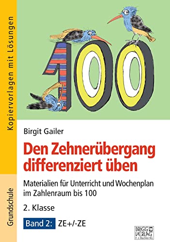 Den Zehnerübergang differenziert üben – 2. Klasse/Band 2: Materialien für Unterricht und Wochenplan im Zahlenraum bis 100 – Band 2: ZE+/-ZE von Brigg Verlag KG