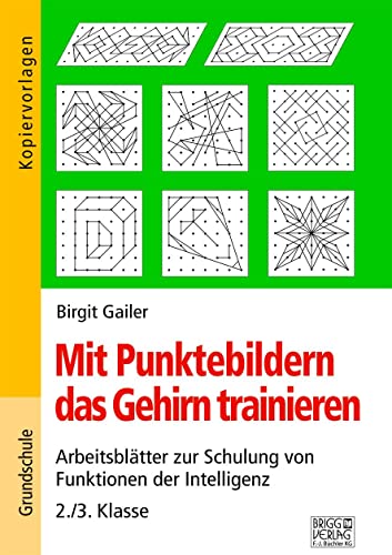 Mit Punktebildern das Gehirn trainieren - 2./3. Klasse: Arbeitsblätter zur Schulung von Funktion der Intelligenz