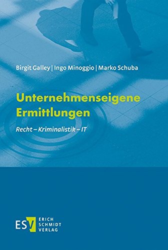 Unternehmenseigene Ermittlungen: Recht – Kriminalistik – IT von Schmidt (Erich), Berlin