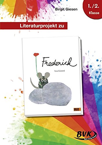 Literaturprojekt zu "Frederick": 1./2. Klasse (BVK Literaturprojekte: vielfältiges Lesebegleitmaterial für den Deutschunterricht) von Buch Verlag Kempen