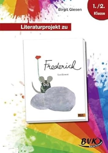 Literaturprojekt zu "Frederick": 1./2. Klasse (BVK Literaturprojekte: Lesebegleitmaterial für den Deutschunterricht) von Buch Verlag Kempen