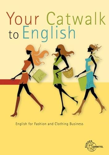 Your Catwalk to English: English for Fashion and Clothing Business