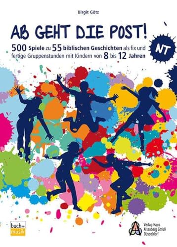 Ab geht die Post! NT: 500 Spiele zu 55 biblischen Geschichten als fix und fertige Gruppenstunden mit Kindern von 8 bis 12 Jahren (Ab geht die Post!: ... mit Kindern von 8 bis 12 Jahren) von buch + musik