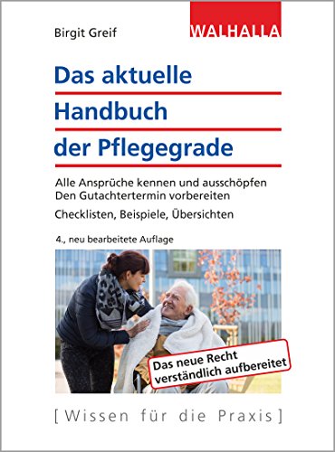 Das aktuelle Handbuch der Pflegegrade: Alle Ansprüche kennen und ausschöpfen; Den Gutachtertermin vorbereiten; Checklisten, Beispiele, Musterschreiben