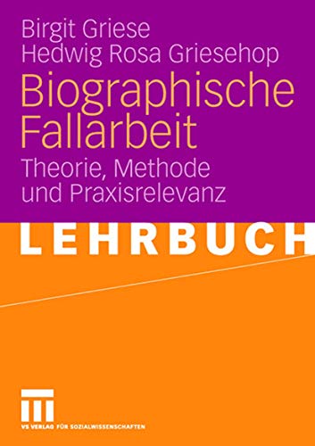 Biographische Fallarbeit: Theorie, Methode und Praxisrelevanz (German Edition) von VS Verlag für Sozialwissenschaften