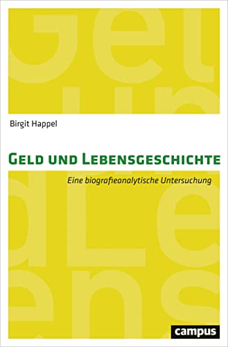 Geld und Lebensgeschichte: Eine biografieanalytische Untersuchung