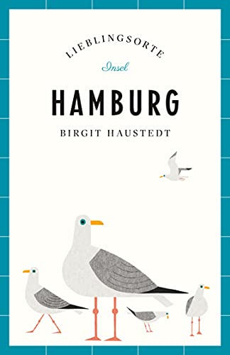 Hamburg Reiseführer LIEBLINGSORTE: Aktualisierte Neuausgabe | Mit vielen Insider-Tipps, farbigen Fotografien und ausklappbaren Karten von Insel Verlag GmbH