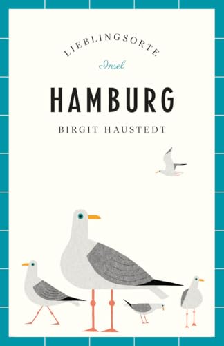 Hamburg Reiseführer LIEBLINGSORTE: Aktualisierte Neuausgabe | Mit vielen Insider-Tipps, farbigen Fotografien und ausklappbaren Karten von Insel Verlag