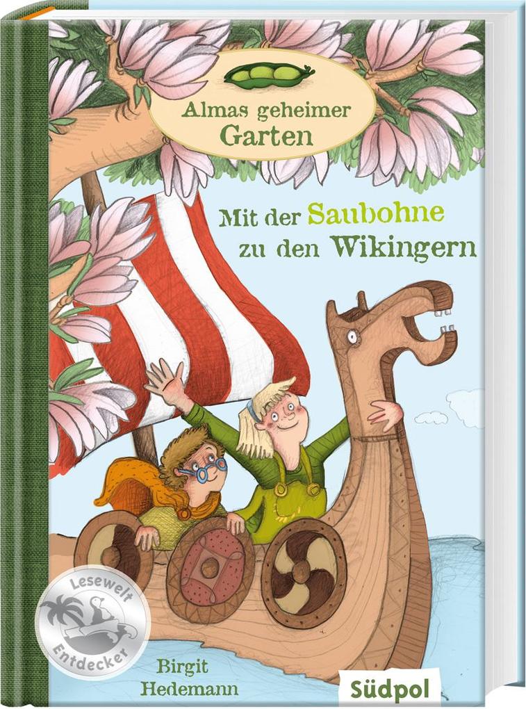 Almas geheimer Garten 01. Mit der Saubohne zu den Wikingern von Südpol Verlag GmbH