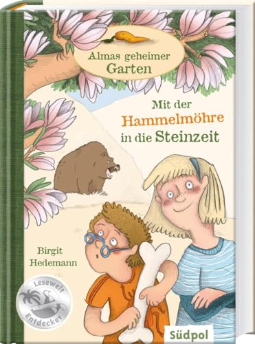 Almas geheimer Garten – Mit der Hammelmöhre in die Steinzeit (Südpol Lesewelt-Entdecker: Spannend, lustig, leicht zu lesen!) von Sdpol Verlag GmbH