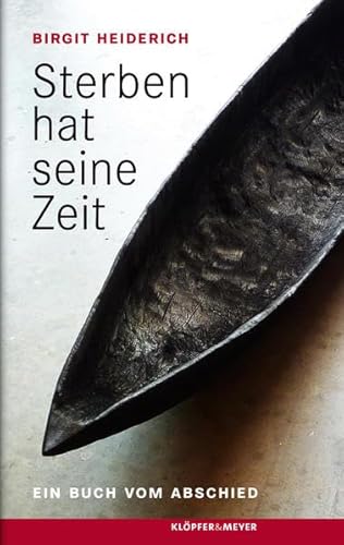 Sterben hat seine Zeit: Ein Buch vom Abschied von Klöpfer & Meyer Verlag