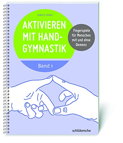 Aktivieren mit Handgymnastik: Fingerspiele für Menschen mit und ohne Demenz. Band 1 von Schltersche Verlag