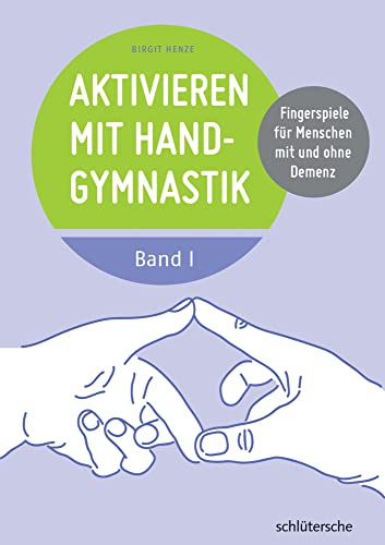 Aktivieren mit Handgymnastik: Fingerspiele für Menschen mit und ohne Demenz. Band 1 von Schltersche Verlag