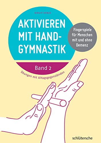 Aktivieren mit Handgymnastik: Fingerspiele für Menschen mit und ohne Demenz. Band 2: Fingerspiele für Menschen mit und ohne Demenz. Band 2. Übungen mit Alltagsgegenständen von Schltersche Verlag