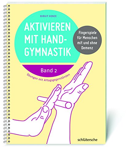 Aktivieren mit Handgymnastik: Fingerspiele für Menschen mit und ohne Demenz. Band 2. Übungen mit Alltagsgegenständen