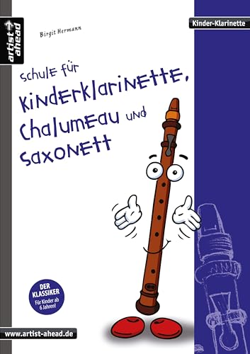 Schule für Kinderklarinette, Chalumeau und Saxonett: Die erste Schule speziell für die Kinderklarinette! Spielstücke. Liederbuch. Songbook. Klarinettennoten.: Band 1 Schule für Kinderklarinette, Chalumeau und Saxonett: Die erste Schule speziell für die Kinderklarinette! Spielstücke. Liederbuch. Songbook. Klarinettennoten.: Band 1