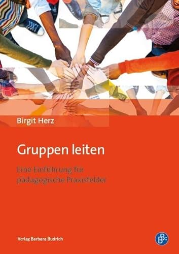 Gruppen leiten: Eine Einführung für pädagogische Praxisfelder von Budrich