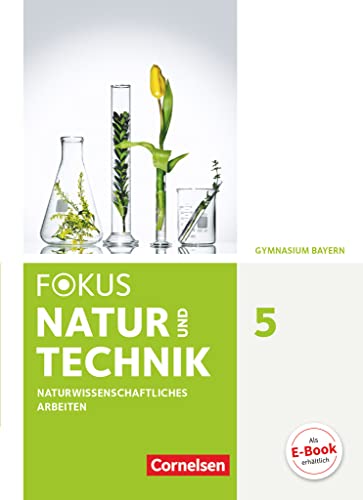 Fokus Biologie - Neubearbeitung - Gymnasium Bayern - 5. Jahrgangsstufe: Natur und Technik - Naturwiss. Arbeiten: Schulbuch von Cornelsen Verlag GmbH